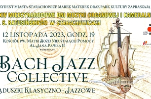 Bach Jazz Collective - Zaduszki klasyczno - jazzowe na zakończenie XXXIV Międzynarodowych Dni Muzyki Organowej i Kameralnej.